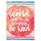 In a World...Be Kind Positive Poster