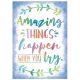 Amazing Things Happen When You Try Positive Poster