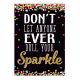 Don't Dull Your Sparkle Confetti Positive Poster